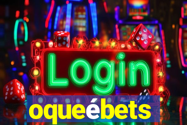 oqueébets