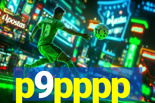 p9pppp