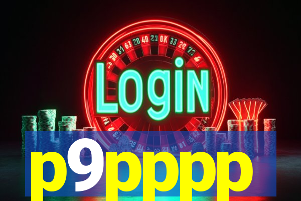 p9pppp