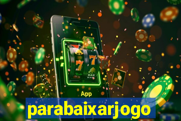 parabaixarjogo