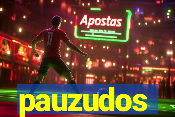 pauzudos