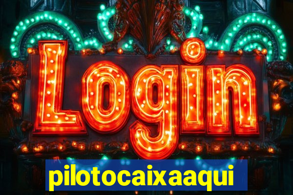 pilotocaixaaqui