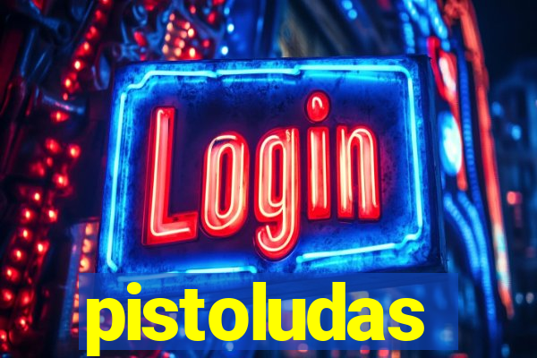 pistoludas