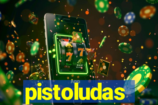pistoludas