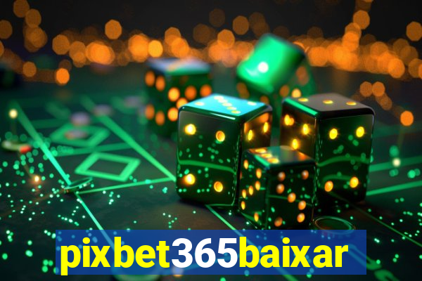 pixbet365baixar