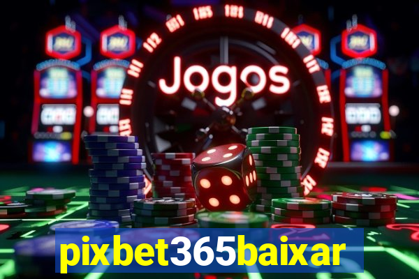 pixbet365baixar