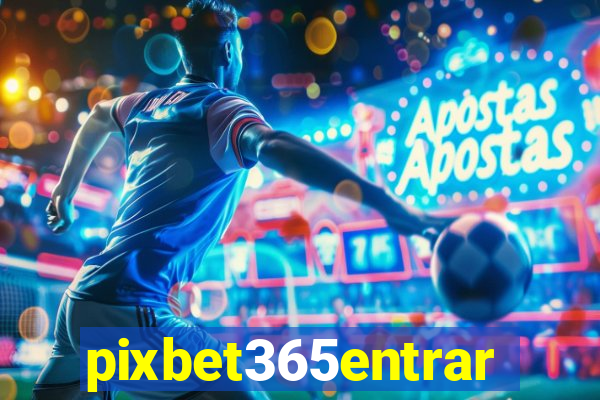 pixbet365entrar