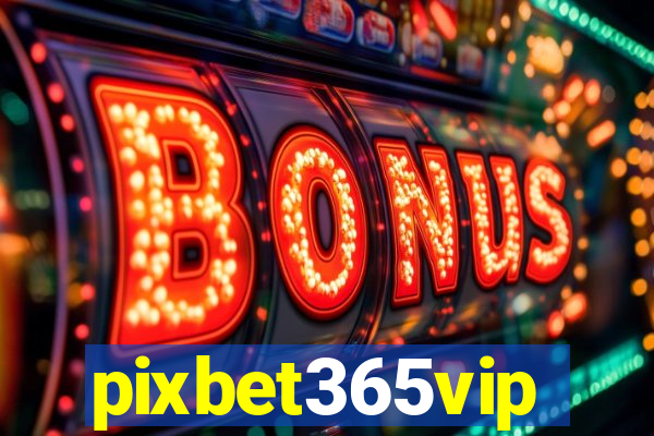 pixbet365vip