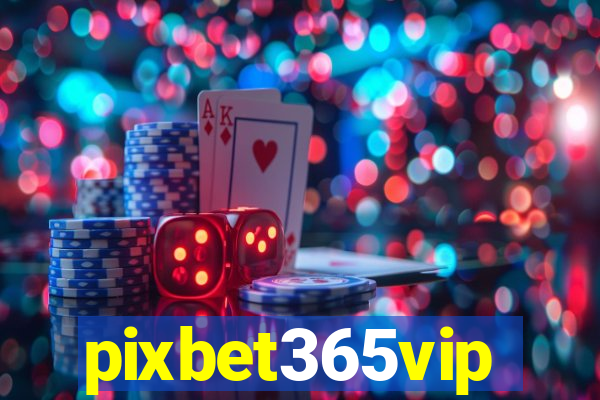 pixbet365vip