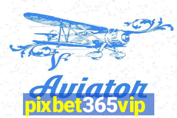 pixbet365vip