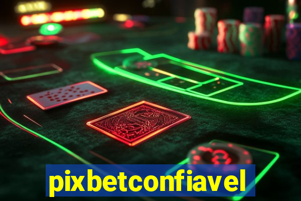 pixbetconfiavel