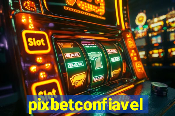 pixbetconfiavel