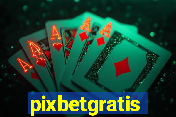 pixbetgratis