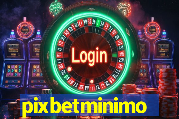 pixbetminimo