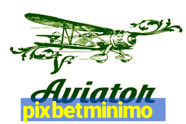 pixbetminimo