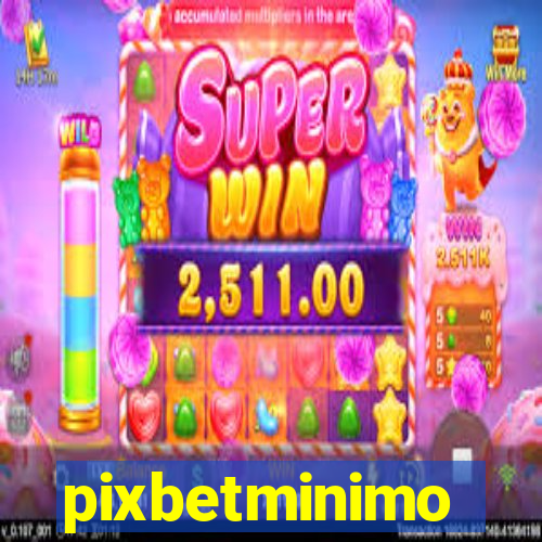 pixbetminimo