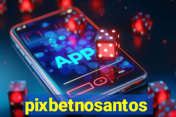 pixbetnosantos