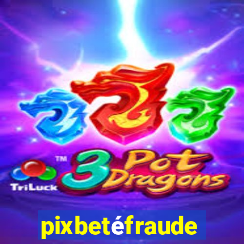 pixbetéfraude