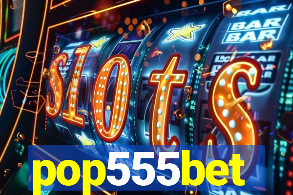 pop555bet