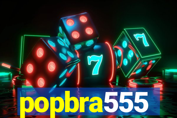 popbra555