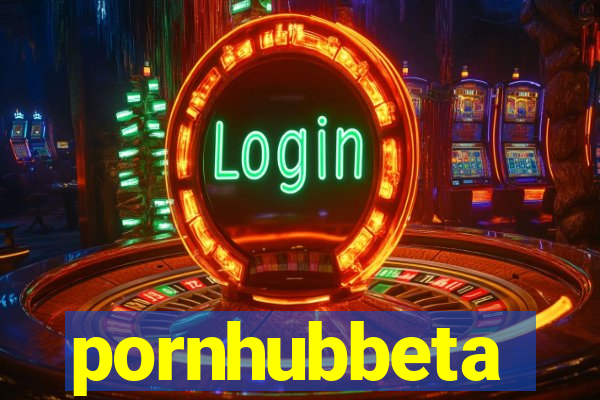 pornhubbeta