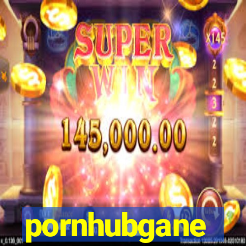 pornhubgane