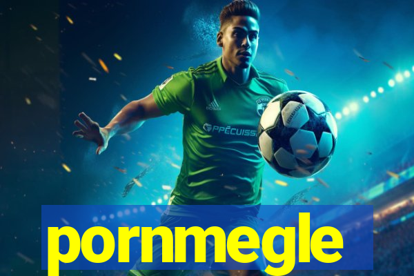 pornmegle
