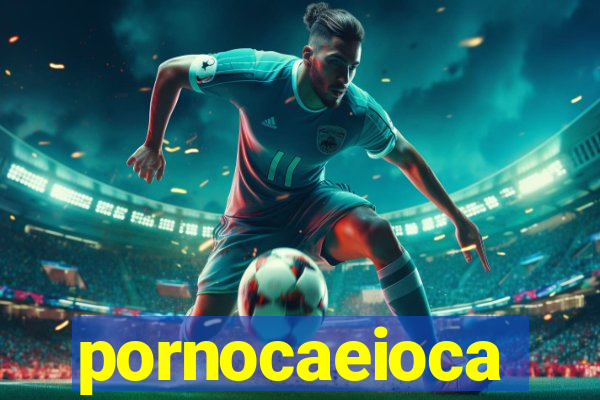 pornocaeioca
