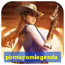 pornocomlegenda