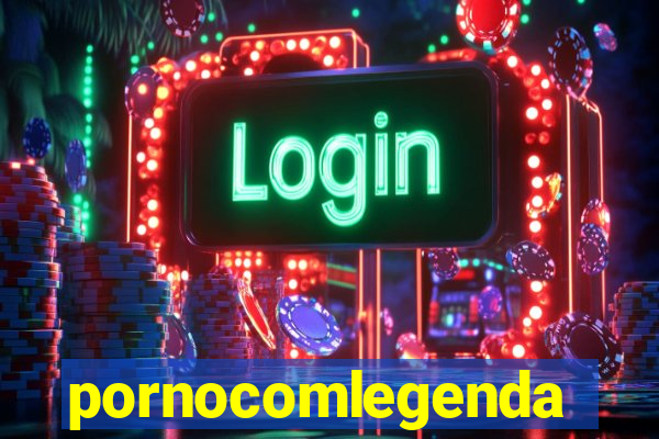 pornocomlegenda
