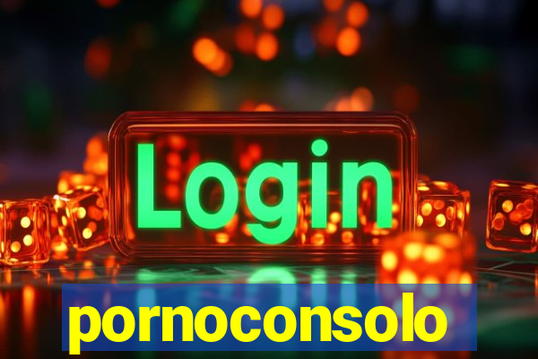 pornoconsolo