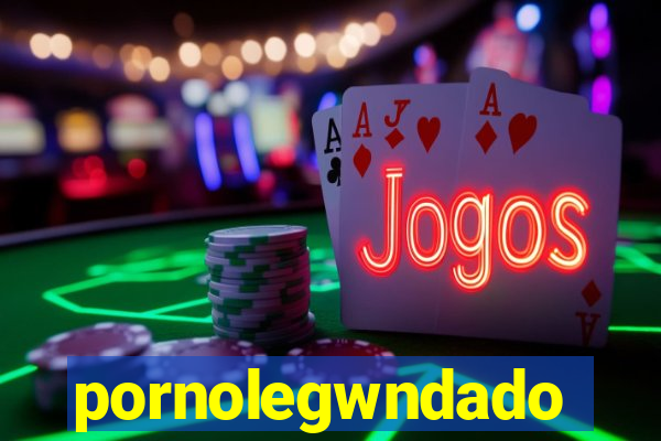 pornolegwndado