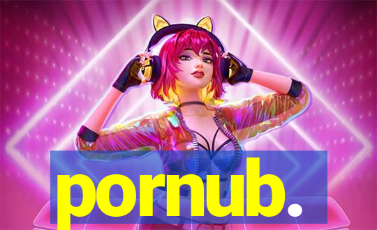pornub.