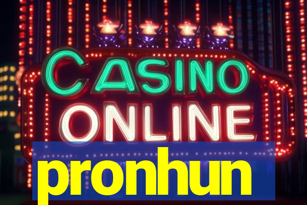 pronhun