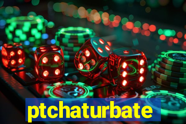 ptchaturbate