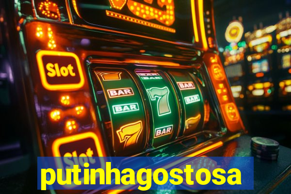 putinhagostosa