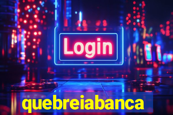 quebreiabanca