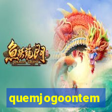 quemjogoontem