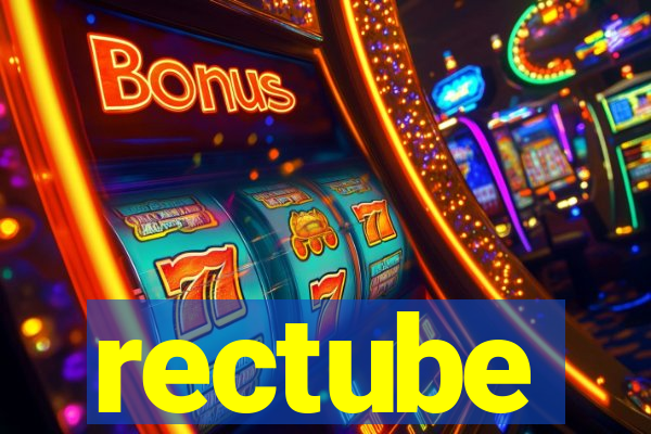 rectube