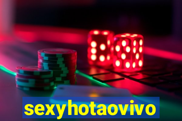 sexyhotaovivo