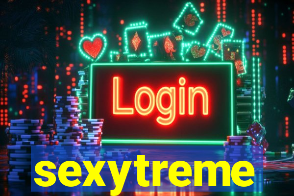 sexytreme