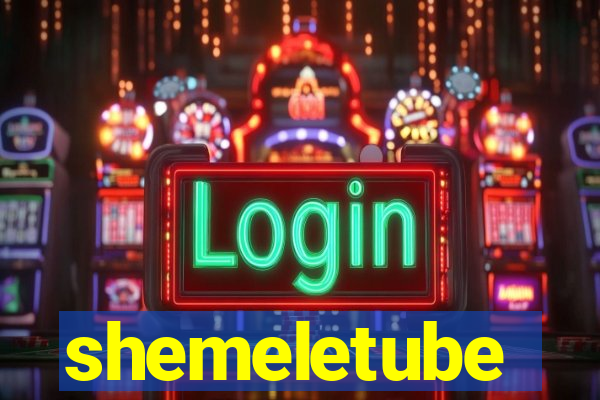 shemeletube