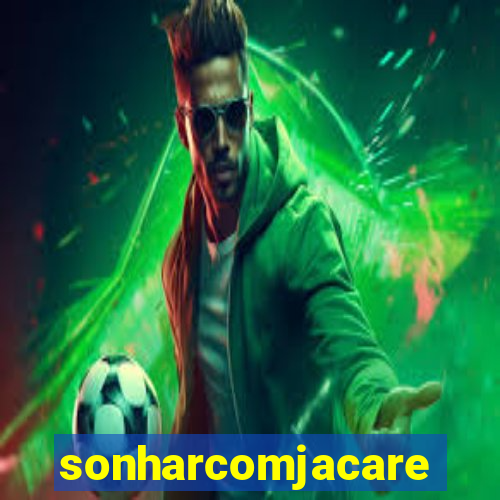 sonharcomjacare