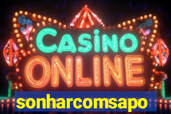 sonharcomsapo