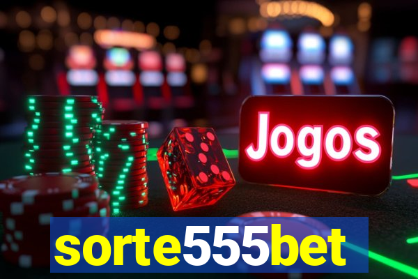 sorte555bet
