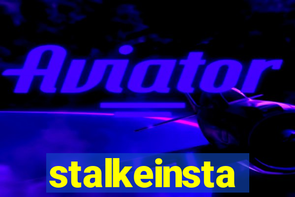stalkeinsta