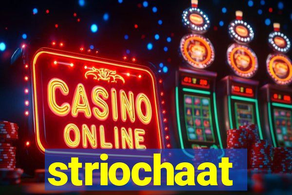 striochaat