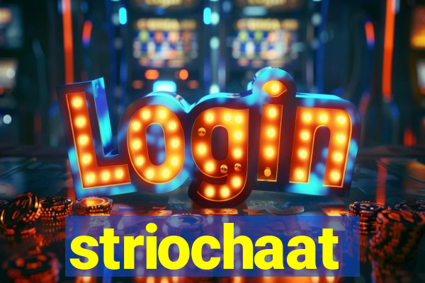 striochaat