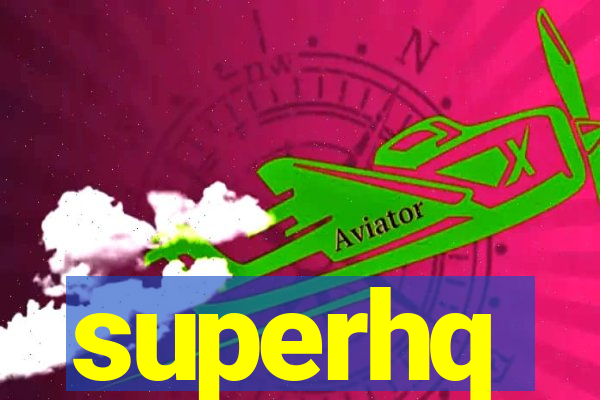 superhq
