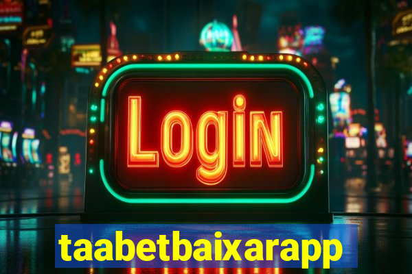 taabetbaixarapp